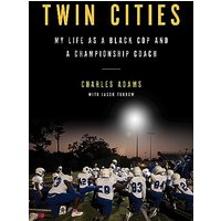 Twin Cities: My Life as a Black Cop and a Championship Coach