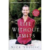 Life Without Limits: Inspiration for a Ridiculously Good Life