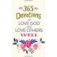 365 Devotions to Love God and Love Others Well