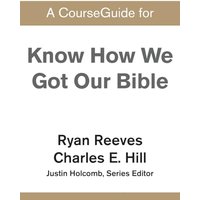 A CourseGuide for Know How We Got Our Bible