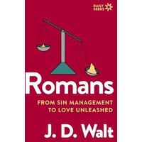 Romans: From Sin Management to Love Unleashed (Daily Seeds)