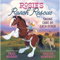 Rosie's Ranch Rescue: Taking Care of Each Other (Rosie the Horse)