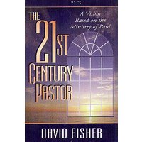 The 21st-Century Pastor: A Vision Based on the Ministry of Paul