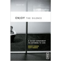 Enjoy the Silence : A 30- Day Experiment in Listening to God