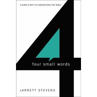 Four Small Words: A Simple Way to Understand the Bible