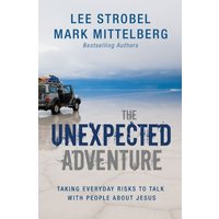The Unexpected Adventure: Taking Everyday Risks to Talk with People about Jesus