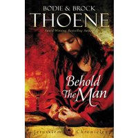 Behold the Man, The Jerusalem Chronicles Series #3