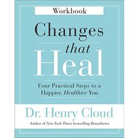Changes That Heal: Four Practical Steps to a Happier, Healthier You, Workbook