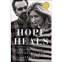 Hope Heals: A True Story of Overwhelming Loss and an Overcoming Love