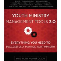 Youth Ministry Management Tools 2. 0: Everything You Need to Successfully Manage Your Ministry