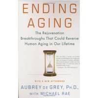 Ending Aging: The Rejuvenation Breakthroughs That Could Reverse Human Aging in Our Lifetime