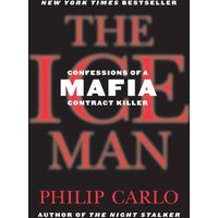 The Ice Man: Confessions of a Mafia Contract Killer