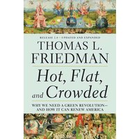 Hot, Flat, and Crowded: Why We Need a Green Revolution--and How It Can Renew America (Release 2.0 - Updated and Expanded)