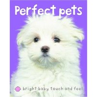 Perfect Pets (Bright Baby Touch And Feel)