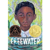 Freewater (Newbery & Coretta Scott King Award Winner) by Amina Luqman-Dawson