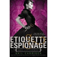 Etiquette and Espionage (Finishing School, Bk. 1)