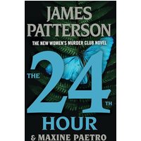The 24th Hour (Women's Murder Club, Bk. 24)