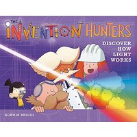 The Invention Hunters Discover How Light Works (The Invention Hunters, Bk. 3)