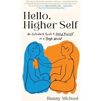 Hello, Higher Self: An Outsider's Guide to Loving Yourself in a Tough World
