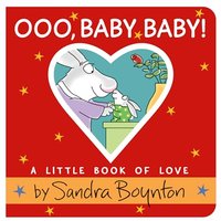 Ooo, Baby Baby - A Little Book of Love by Sandra Boynton