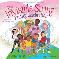 The Invisible String Family Celebration: A Reimagining of The Invisible String (The Invisible String)