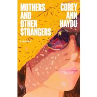 Mothers and Other Strangers A Novel