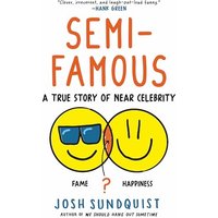 Semi-Famous: A True Story of Near Celebrity