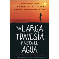 Una Larga Travesia Hasta El Agua: Basada En Una Historia Real