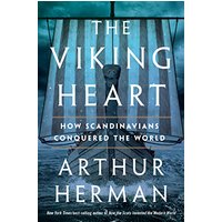 The Viking Heart: How Scandinavians Conquered the World