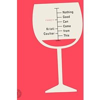 Nothing Good Can Come from This: Essays