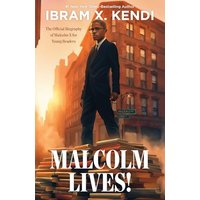 Malcolm Lives: The Official Biography of Malcolm X for Young Readers