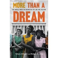 More Than a Dream: The Radical March on Washington for Jobs and Freedom