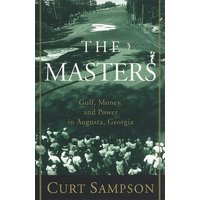The Masters Golf, Money, and Power in Augusta, Georgia