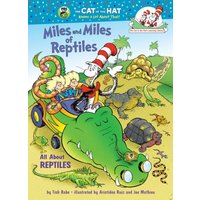 Miles and Miles of Reptiles: All About Reptiles (The Cat in the Hat's Learning Library)