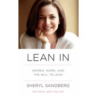 Lean In Women, Work, and the Will to Lead