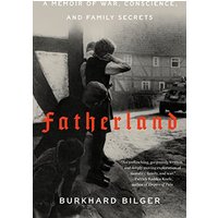 Fatherland: A Memoir of War, Conscience, and Family Secrets