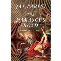 The Damascus Road: A Novel of Saint Paul