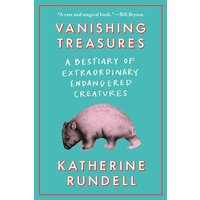 Vanishing Treasures: A Bestiary of Extraordinary Endangered Creatures