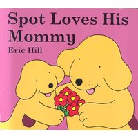 Spot Loves His Mommy
