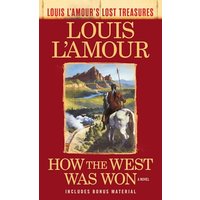 How the West Was Won (Louis L'Amour's Lost Treasures) A Novel