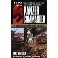 Panzer Commander: The Memoirs of Colonel Hans Von Luck (World War II Library)
