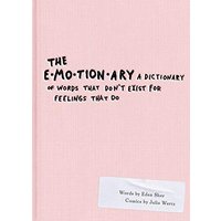 The Emotionary: A Dictionary of Words That Don't Exist for Feelings That Do