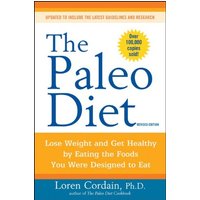 The Paleo Diet: Lose Weight and Get Healthy by Eating the Foods You Were Designed to Eat (Revised Edition)