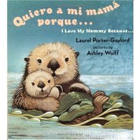 Quiero a mi Mama Porque (I Love my Mommy Because Eng/Span ed)