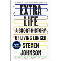 Extra Life: A Short History of Living Longer
