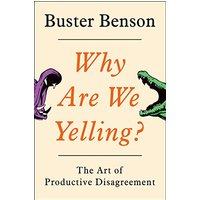 Why Are We Yelling? The Art of Productive Disagreement