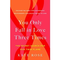 You Only Fall in Love Three Times: The Secret Search for Our Twin Flame