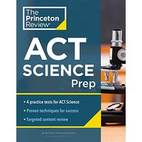 Princeton Review ACT Science Prep 4 Practice Tests + Review + Strategy for the ACT Science Section