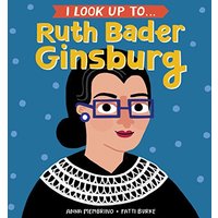 I Look Up To... Ruth Bader Ginsburg (I Look Up To...)