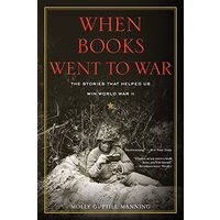 When Books Went to War: The Stories That Helped Us Win World War II